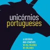 Unicórnios Portugueses de Ana Pimentel - A História das Startups de Mil Milhões de Dólares