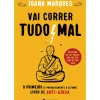 Vai Correr Tudo Mal de Joana Marques - O Primeiro (e Provavelmente o Último) Livro de Anti-ajuda