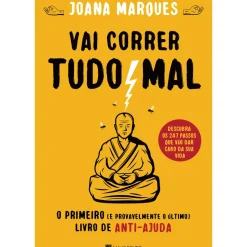 Vai Correr Tudo Mal de Joana Marques - O Primeiro (e Provavelmente o Último) Livro de Anti-ajuda