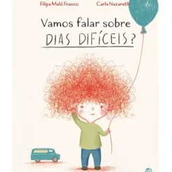 Vamos Falar Sobre Dias Difíceis? de Filipa Maló Franco