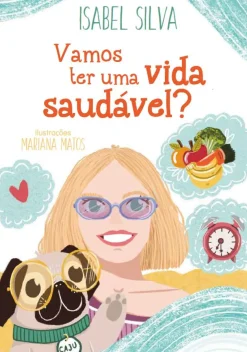 Vamos ter uma vida saudável? de Isabel Silva