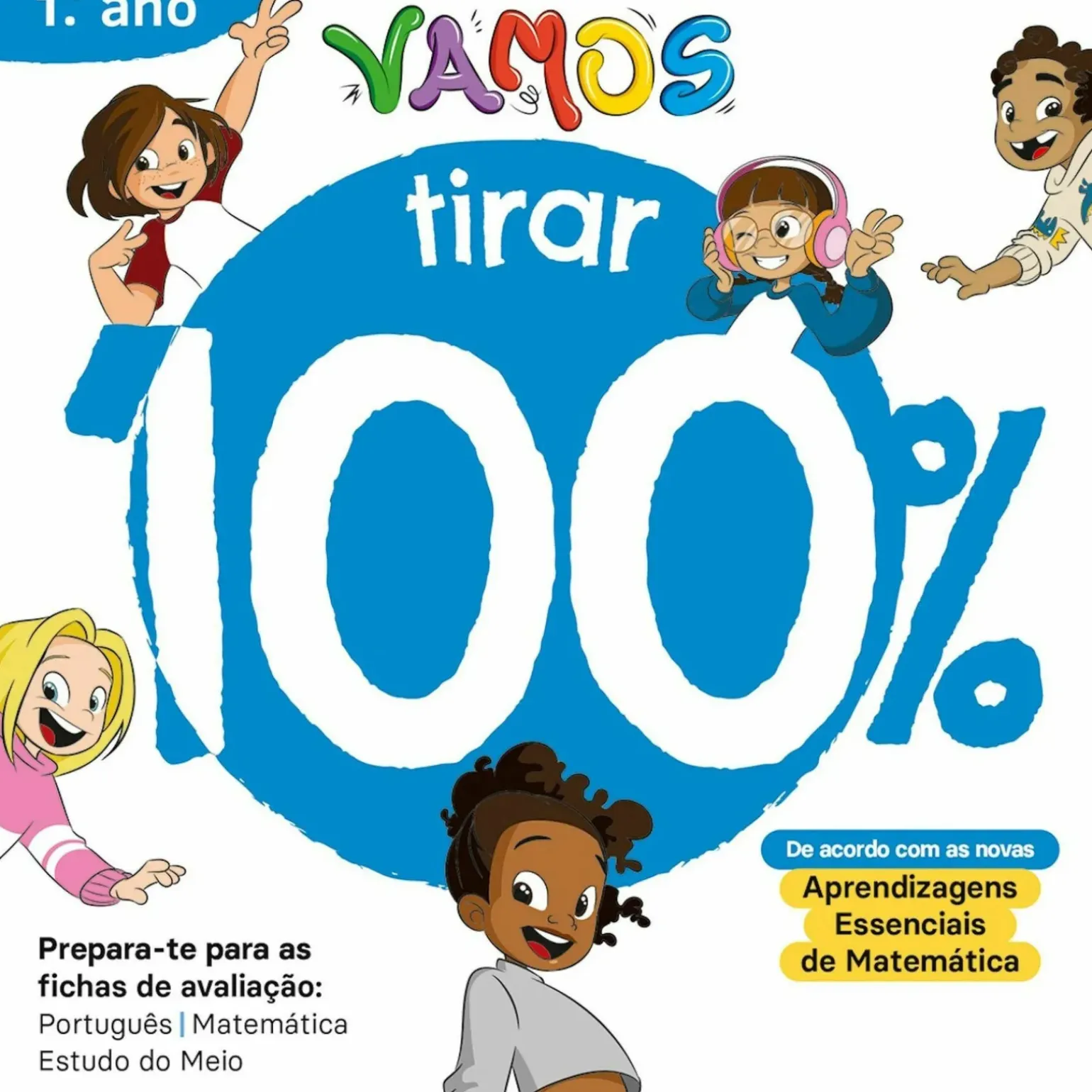 VAMOS! - Vou Tirar 100% - 1.º Ano - Prepara-te para as Fichas de Avaliação: Português, Matemática, Estudo do Meio