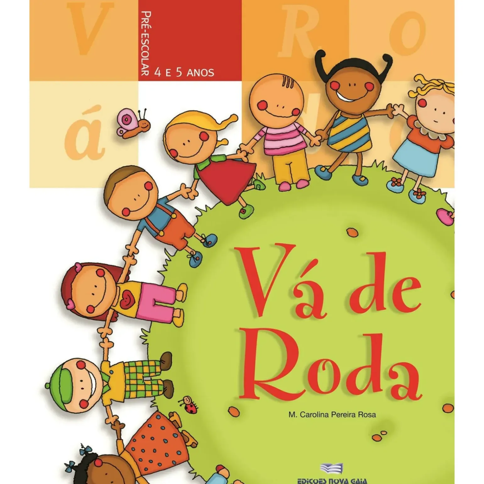 Vá de Roda - Pré-Escolar - 4 - 5 Anos de M.ª Carolina Pereira Rosa