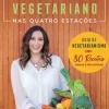 Vegetariano nas Quatro Estações de Ana Isabel Monteiro