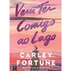 Vem Ter Comigo ao Lago de Carley Fortune
