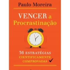 Vencer a Procrastinação de Paulo Moreira