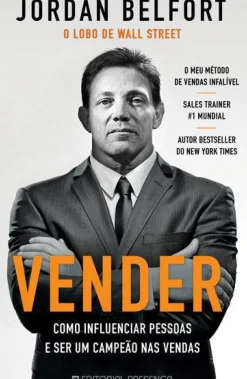 Vender de Jordan Belfort Como Influenciar Pessoas e Ser um Campeão nas Vendas
