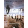 Vingança Mortal de Bruno M. Franco