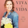 Viva a Vida de Fernanda Serrano - Comer, Rir e Ser Feliz