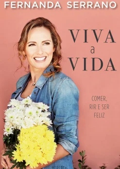 Viva a Vida de Fernanda Serrano - Comer, Rir e Ser Feliz