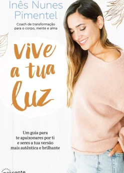 Vive a Tua Luz de Inês Nunes Pimentel - (5ª Edição)