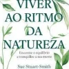 Viver ao Ritmo da Natureza de Sue Stuart-Smith