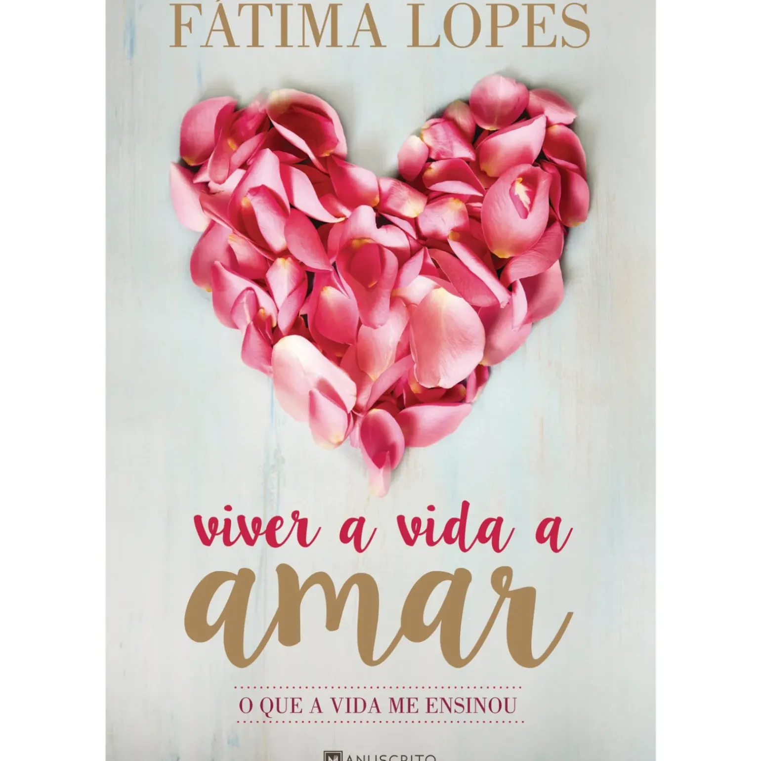 Viver a Vida a Amar de Fátima Lopes - O que a Vida Me Ensinou