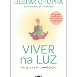 Viver na Luz - Yoga para Autorrealização de Deepak Chopra e Sarah Platt-Finger