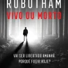Vivo ou Morto de Michael Robotham