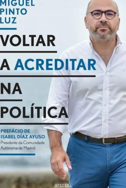 Voltar a Acreditar na Política de Miguel Pinto Luz