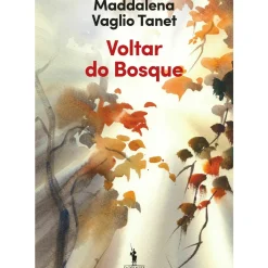 Voltar do Bosque de Maddalena Vaglio Tanet