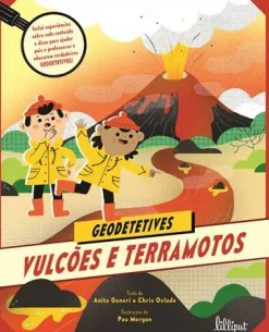 Vulcões e Terramotos de Anita Ganeri e Chris Oxlade - Geodetetives N.º 1