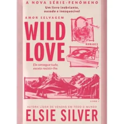 Wild Love - Amor Selvagem Livro 1 de Elsie Silver